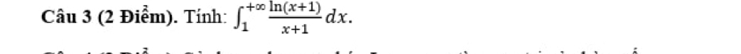 Tính: ∈t _1^((+∈fty)frac ln (x+1))x+1dx.