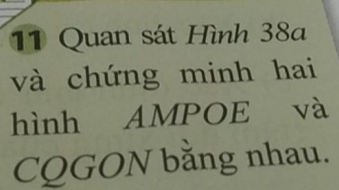 Quan sát Hình 38a
và chứng minh hai 
hình AMPOE và 
CQGON bằng nhau.