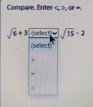 Compare. Enter , or =.