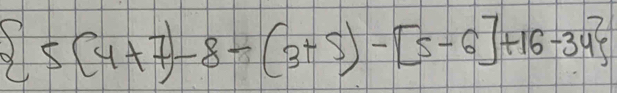  5(4+7)-8-(3+5)-[5-6]+16-34