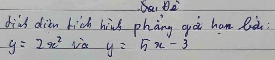 dins dian hich his phāng già han là
y=2x^2 va y=5x-3