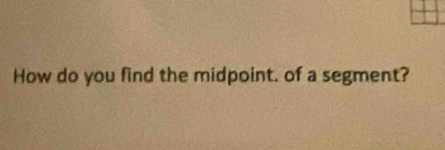 How do you find the midpoint. of a segment?