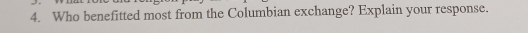 Who benefitted most from the Columbian exchange? Explain your response.