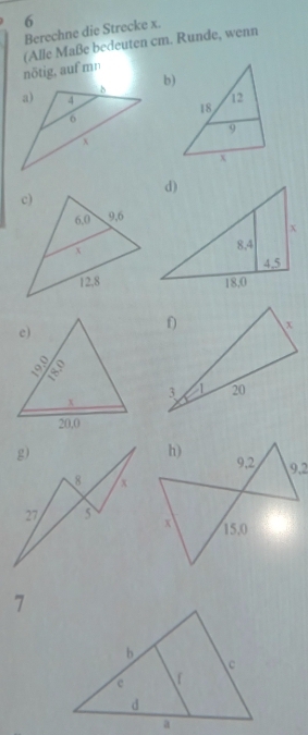 Berechne die Strecke x. 
nötig, auf mn (Alle Maße bedeuten cm. Runde, wenn 
b)
7