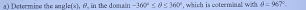 at Determing the angle(s). , in the domain -360°≤ θ ≤ 360° , which is coterminal with θ =96 7°