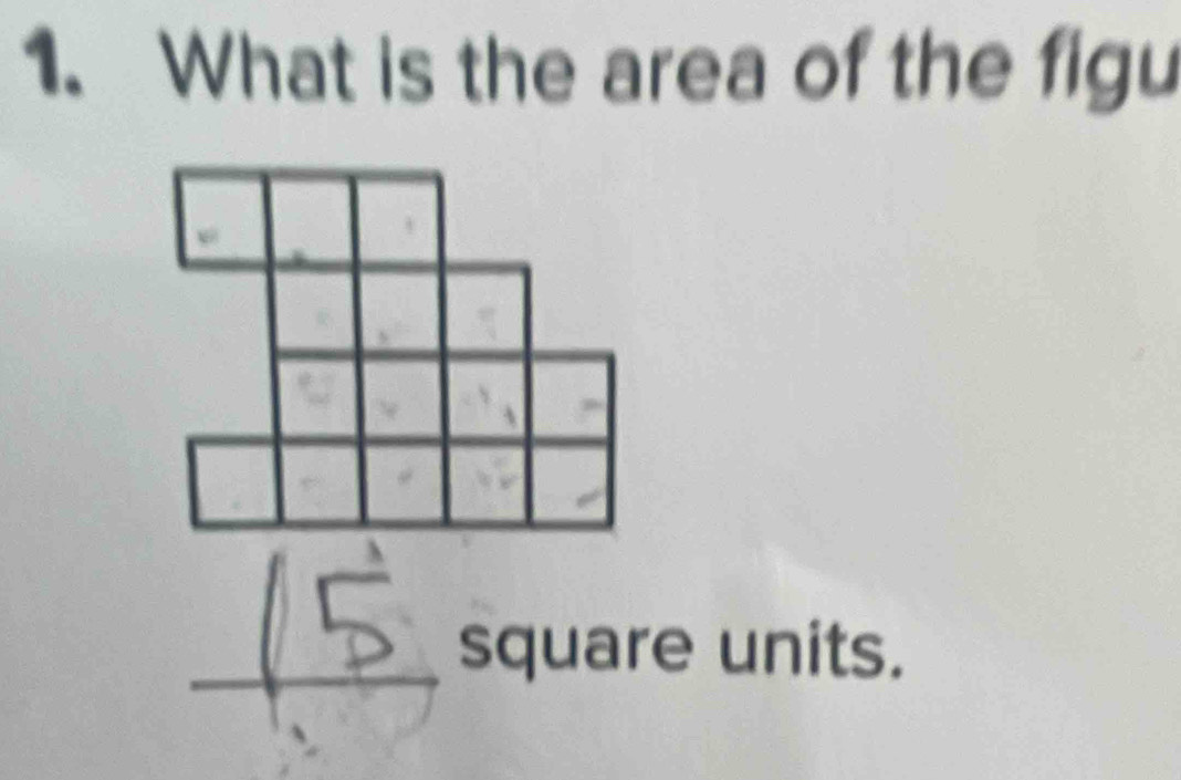 What is the area of the figu 
_square units.