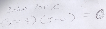 Solve 7or X
(x+3)(x-4)=0