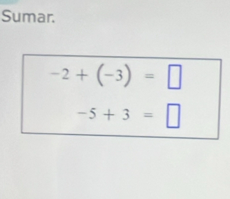 Sumar.
-2+(-3)=□
-5+3=□