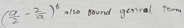 ( a/2 - 2/a )^6 also sound genral term