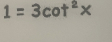 1=3cot^2x