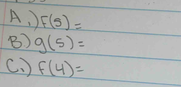 A. ) F(5)=
B) g(5)=
(. ) f(4)=