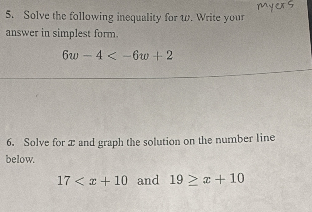 Solve the following inequality for w. Write your 
answer in simplest form.
6w-4
6. Solve for x and graph the solution on the number line 
below.
17 and 19≥ x+10