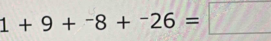 1+9+^-8+^-26=□