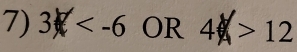 3 OR 4>12