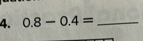 0.8-0.4= _