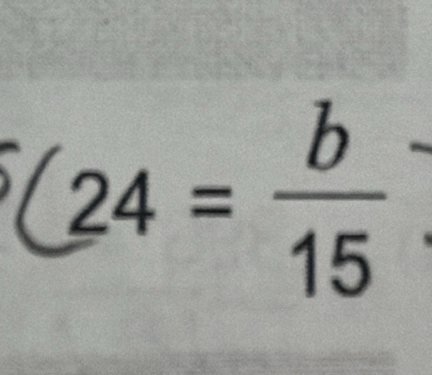 ^5(24= b/15 