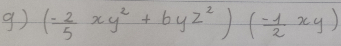 (- 2/5 xy^2+6yz^2)( (-1)/2 xy)