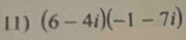 (6-4i)(-1-7i)