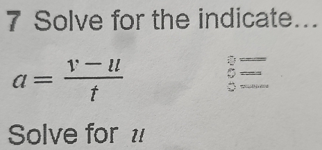 Solve for the indicate...
a= (v-u)/t 
Solve for 1