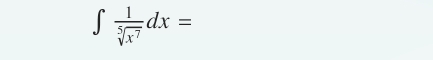 ∈t  1/sqrt[5](x^7) dx=