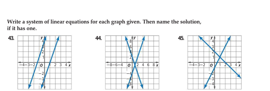 Write a system of linear equations for each graph given. Then name the solution, 
if it has one. 
45.
43.44