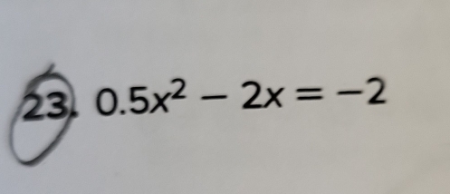 23 0.5x^2-2x=-2