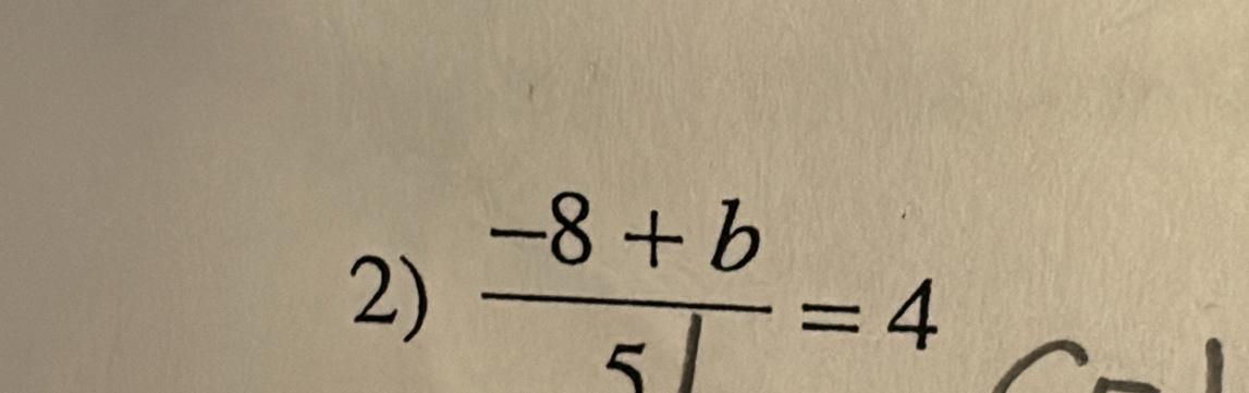  (-8+b)/5l =4