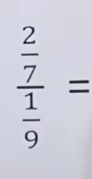 frac  2/7  1/9 =