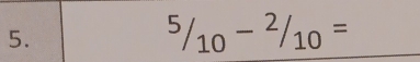 ^5/_10-^2/_10=