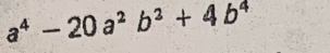 a^4-20a^2b^2+4b^4