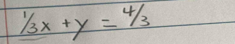 1/3x+y=4/3