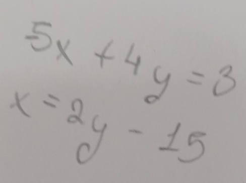 5x+4y=3
x=2y-15