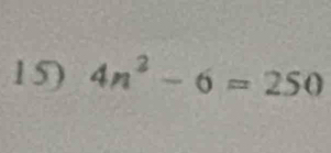 4n^2-6=250