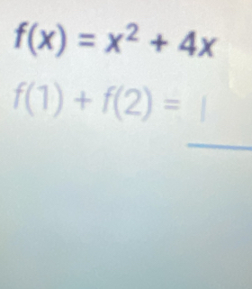 f(x)=x^2+4x
f(1)+f(2)=
_