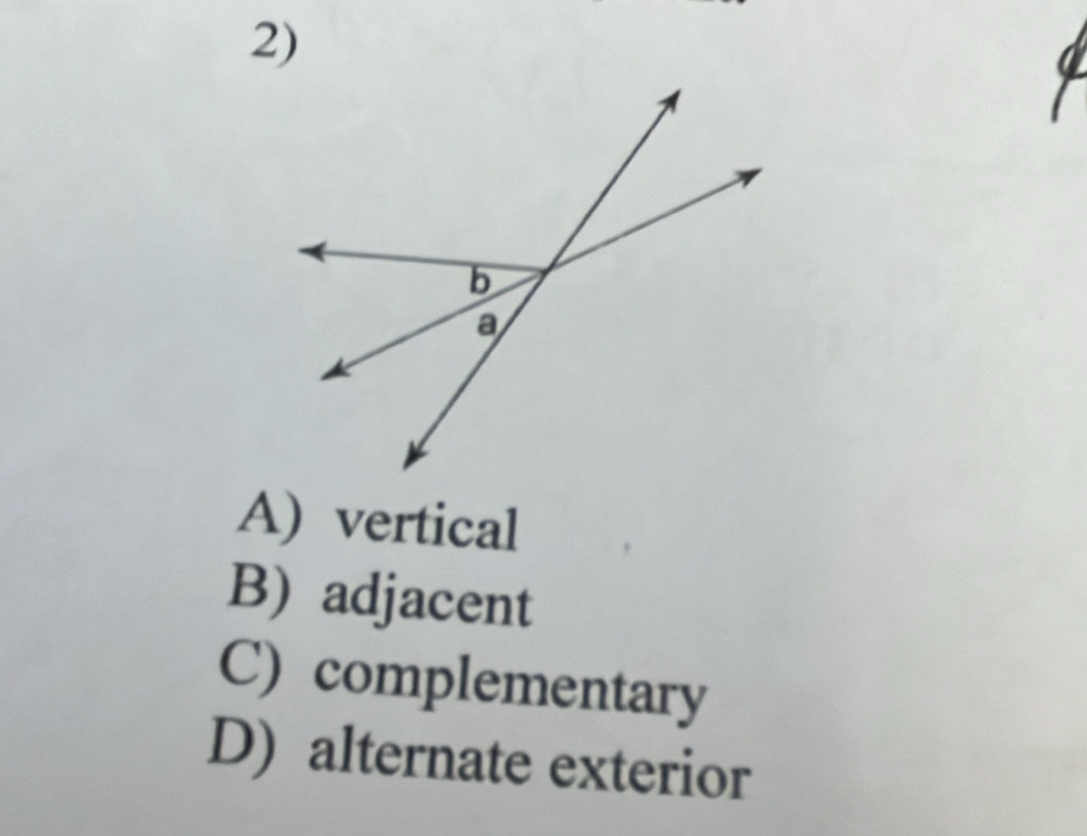 A) vertical
B) adjacent
C) complementary
D) alternate exterior