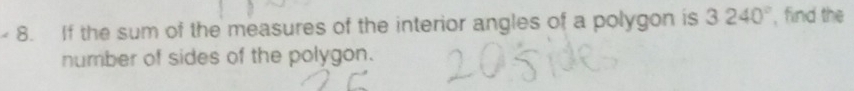 If the sum of the measures of the interior angles of a polygon is 3240° , find the 
number of sides of the polygon.