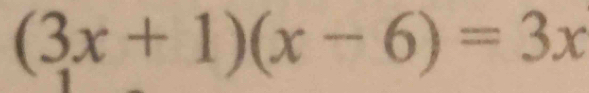 (3x+1)(x-6)=3x