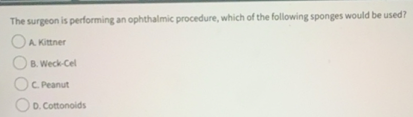 Solved: The surgeon is performing an ophthalmic procedure, which of the ...
