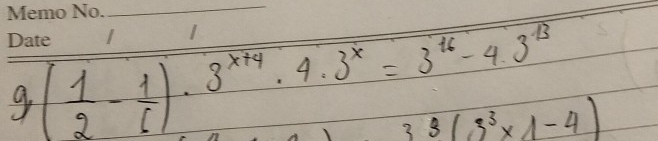 g( 1/2 - 1/i )· 3^(x+4)· 4· 3^x=3^(16)-4.3^(13)
33(3^3* 1-4)