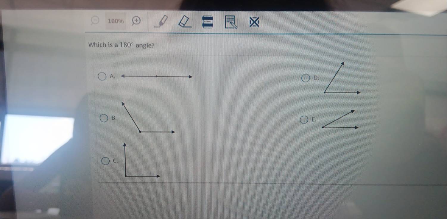 100%
Which is a 180° angie? 
A 
D. 
B 
E. 
C