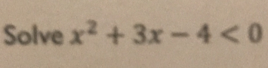 Solve x^2+3x-4<0</tex>