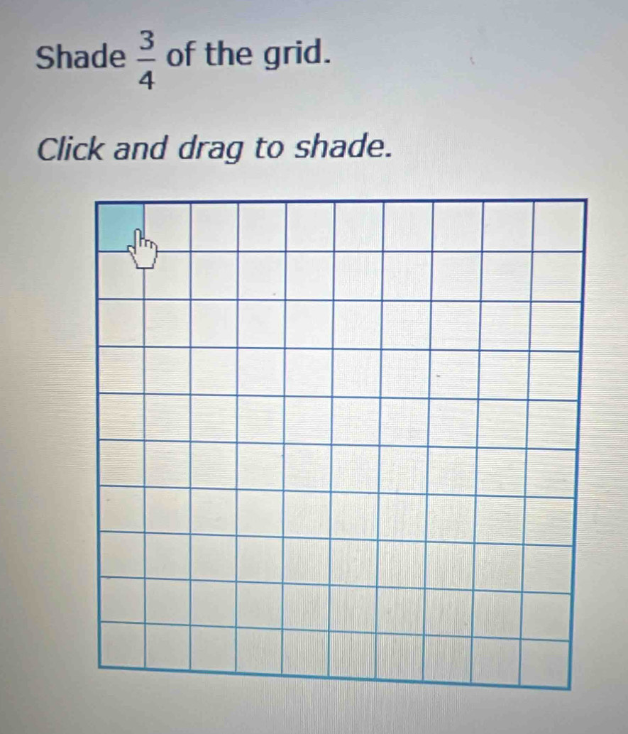 Shade  3/4  of the grid. 
Click and drag to shade.