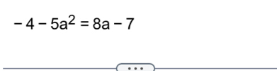 -4-5a^2=8a-7