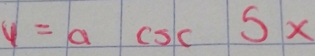 y=acsc 5x