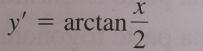 y'=arctan  x/2 