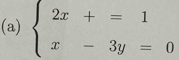 beginarrayl 2x+=1 x-3y=0endarray.