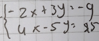 beginarrayl -2x+3y^2-9 4x-5y=95endarray.