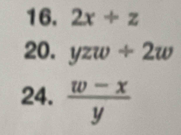 2x+z
20. yzw/ 2w
24.  (w-x)/y 