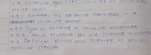 4 8. Chionno gas (CK2) consiot 01 eculos 
write down 
4. 3. 1 Number 01 vOIlonco DlOctions in a 
cteonoeccod Chioiine atom 
4. 80 Typo of bonding in cniorine molocules 
4 8. 8. Lonis stiuct1o to, the cnloIne molocules 
4 4 Calctum beacs (o)tr Chl08in0 10 10(m 
colicium chondo