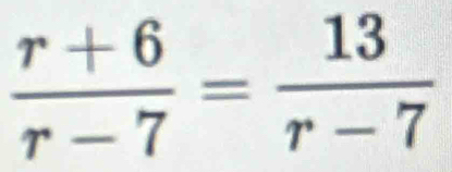  (r+6)/r-7 = 13/r-7 